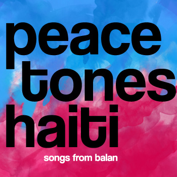 PeaceTones Haiti - Songs From Balan